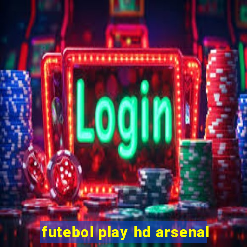 futebol play hd arsenal